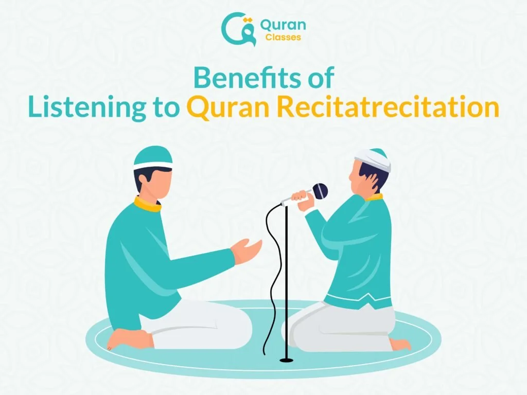 Benefits of listening to Quran recitation
